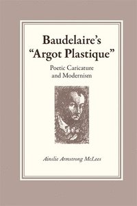 bokomslag Baudelaire's &quot;Argot Plastique&quot;