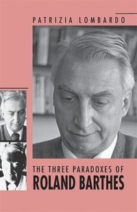 bokomslag The Three Paradoxes of Roland Barthes