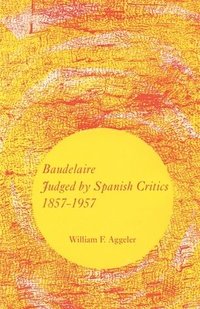 bokomslag Baudelaire Judged by Spanish Critics, 1857-1957