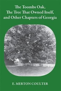 bokomslag Toombs Oak, the Tree That Owned Itself, and Other Chapters of Georgia