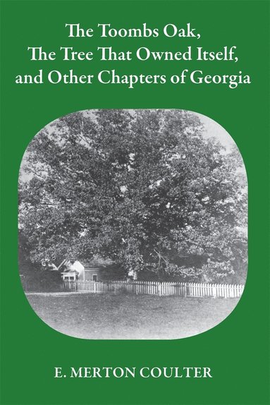 bokomslag Toombs Oak, the Tree That Owned Itself, and Other Chapters of Georgia History