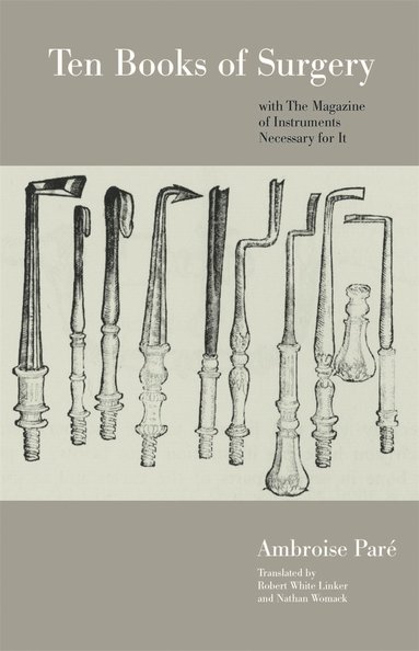 bokomslag Ten Books of Surgery with the Magazine of the Instruments Necessary for It