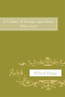 bokomslag A Century of Georgia Agriculture, 18501950