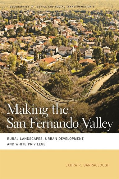 Laura R. Barraclough - Making the San Fernando Valley, Häftad