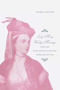 bokomslag Lady Mary Wortley Montagu and the Eighteenth-Century Familiar Letter
