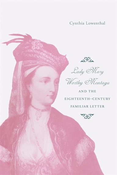 bokomslag Lady Mary Wortley Montagu and the Eighteenth-Century Familiar Letter