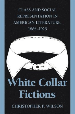 Christopher P. Wilson, Christopher P Wilson - White Collar Fictions, Häftad