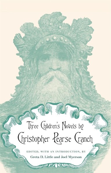 Christopher Pearse Cranch, Greta D. Little, Joel Myerson - Three Children's Novels by Christopher Pearse Cranch, Häftad