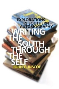 bokomslag Writing the South through the Self