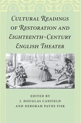 Cultural Readings of Restoration and Eighteenth-Century English Theater 1