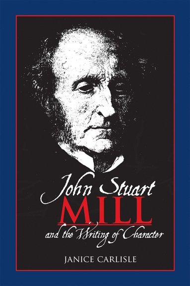 bokomslag John Stuart Mill and the Writing of Character