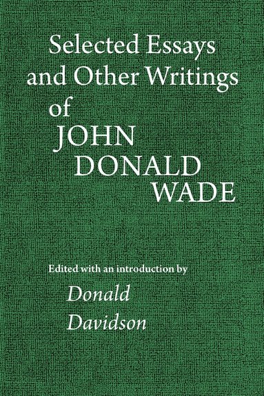 John Donald Wade, Donald Davidson - Selected Essays and Other Writings of John Donald Wade, Häftad