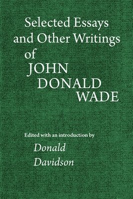Selected Essays and Other Writings of John Donald Wade 1