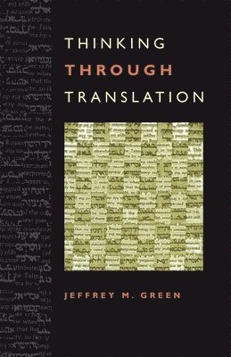 Jeffrey M. Green, Jeffrey M Green - Thinking Through Translation, Häftad