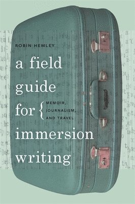 A Field Guide for Immersion Writing 1