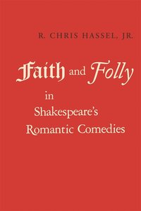 bokomslag Faith and Folly in Shakespeare's Romantic Comedies