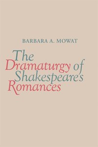 bokomslag Dramaturgy of Shakespeare's Romances