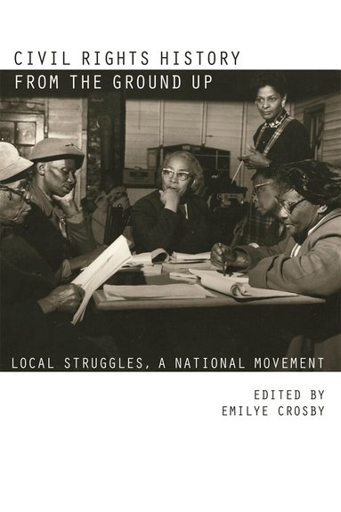 Emilye Crosby - Civil Rights History from the Ground Up, Häftad