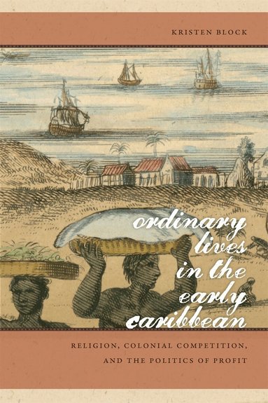 Kristen Block - Ordinary Lives in the Early Caribbean, Inbunden
