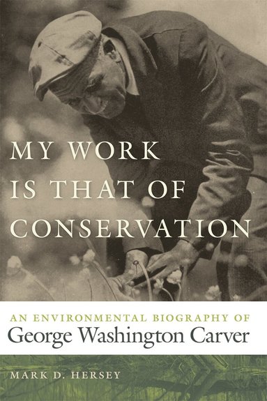 Mark D. Hersey - My Work Is That of Conservation, Häftad