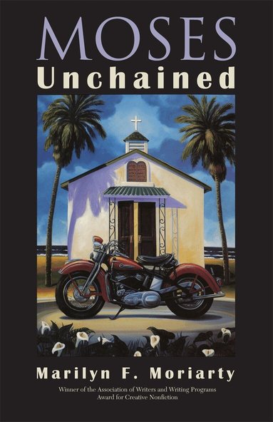 Marilyn F. Moriarty - Moses Unchained, Häftad