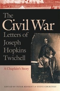 bokomslag The Civil War Letters of Joseph Hopkins Twichell