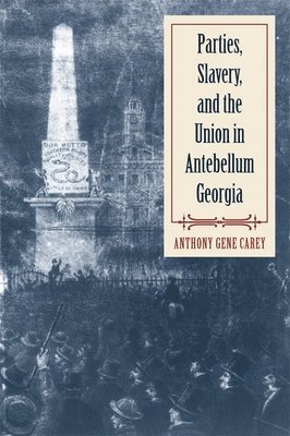 Parties, Slavery, and the Union in Antebellum Georgia 1