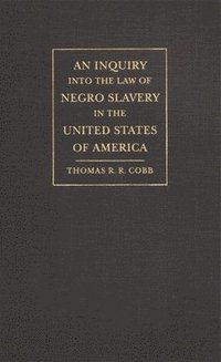 bokomslag An Inquiry into the Law of Negro Slavery in the United States of America