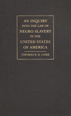 Inquiry into the Law of Negro Slavery in the United States of America 1
