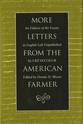 J. Hector St. John de Crèvecoeur, J. Hector St John de Crèvecoeur, J Hector St John de Crèvecoeur, Dennis D. Moore, Dennis D Moore - More Letters from the American Farmer, Häftad