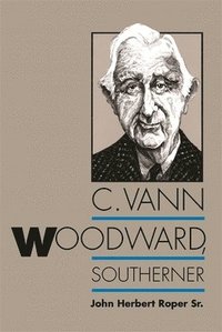 bokomslag C. Vann Woodward, Southerner