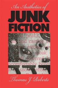 bokomslag An Aesthetics of Junk Fiction