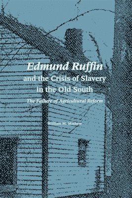 Edmund Ruffin and the Crisis of Slavery in the Old South 1