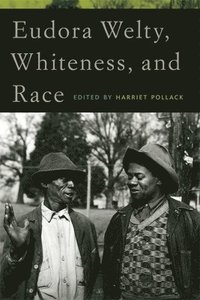 bokomslag Eudora Welty, Whiteness, and Race