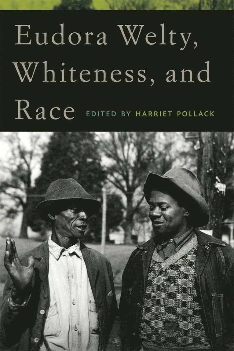 Harriet Pollack - Eudora Welty, Whiteness, and Race, Inbunden