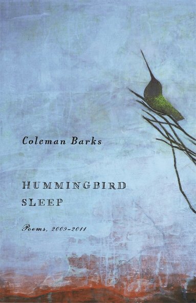 Coleman Barks - Hummingbird Sleep, Häftad