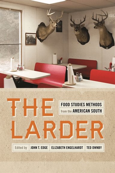 John T. Edge, Elizabeth S. D. Engelhardt, Ted Ownby, Sara Camp Milam - Larder, Inbunden