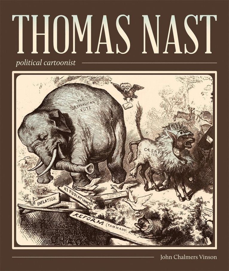 John Chalmers Vinson - Thomas Nast, Political Cartoonist, Häftad