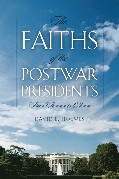 bokomslag Faiths of the Postwar Presidents