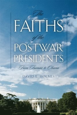 The Faiths of the Postwar Presidents 1