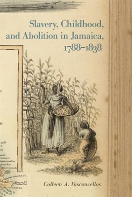 bokomslag Slavery, Childhood, and Abolition in Jamaica, 17881838