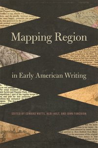 bokomslag Mapping Region in Early American Writing