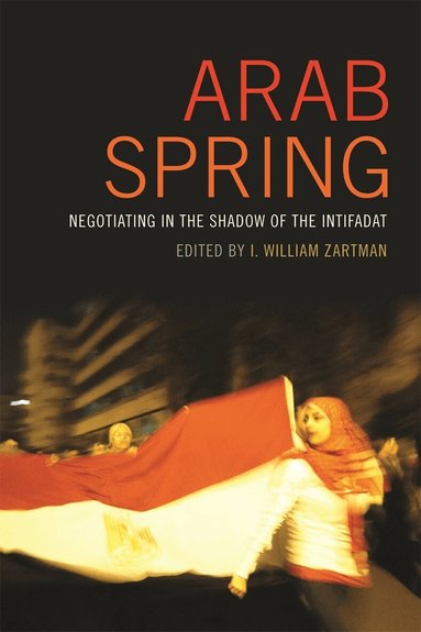 I. William Zartman - Arab Spring, Inbunden