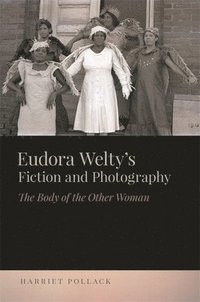 bokomslag Eudora Welty's Fiction and Photography