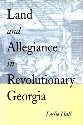 Land and Allegiance in Revolutionary Georgia 1