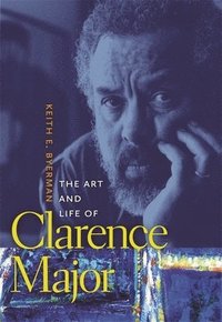 bokomslag The Art and Life of Clarence Major