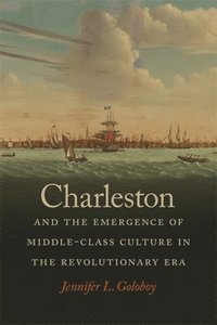 bokomslag Charleston and the Emergence of Middle-Class Culture in the Revolutionary Era