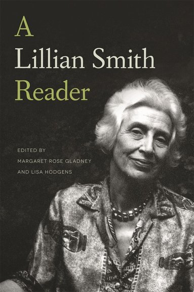 Lillian Smith, Margaret Rose Gladney, Lisa Hodgens - Lillian Smith Reader, Inbunden