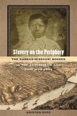 Kristen Epps - Slavery on the Periphery, Inbunden