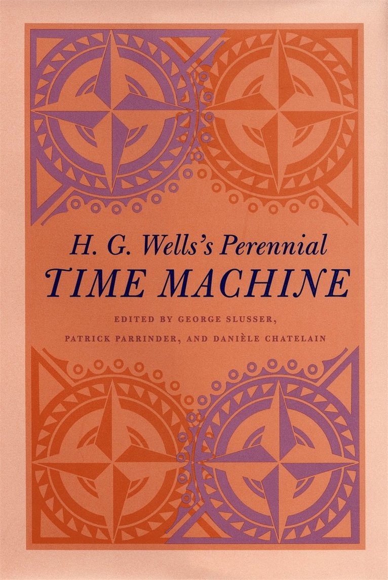 George Slusser, Patrick Parrinder, Danièle Chatelain - H. G. Wells's Perennial Time Machine, Häftad